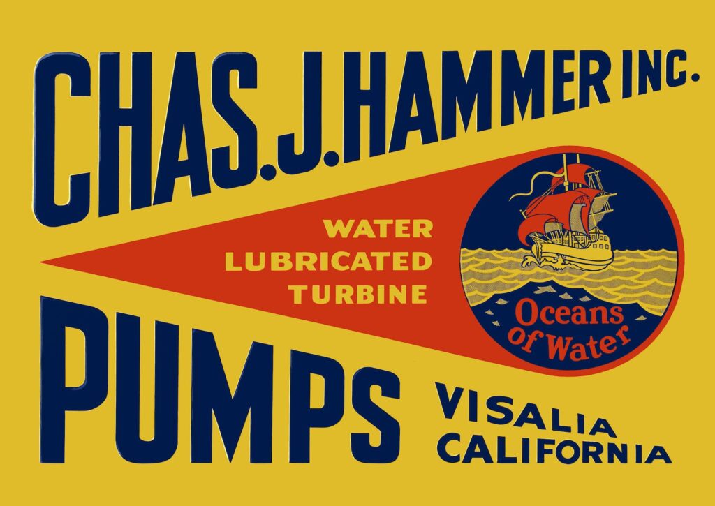 A vintage sign that reads "Chas. J. Hammer Inc. Water Lubricated Turbine Pumps Visalia, California".